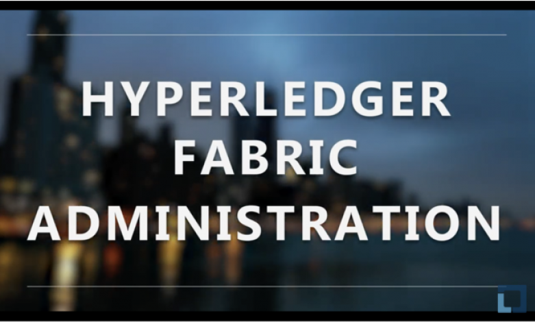 Hyperledger Fabric環境の管理方法について学習する日本語のオンラインコース「Hyperledger Fabric管理」を開始